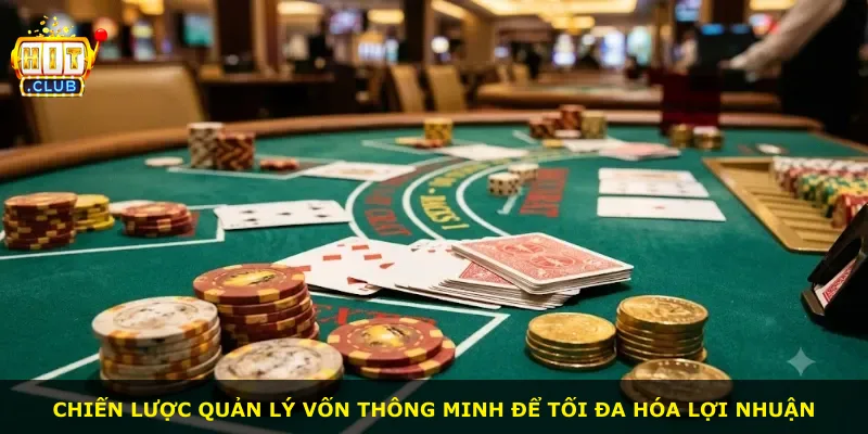 Chiến lược quản lý vốn thông minh để tối đa hóa lợi nhuận