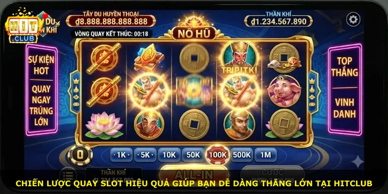 Chiến lược quay slot hiệu quả giúp bạn dễ dàng thắng lớn tại Hitclub