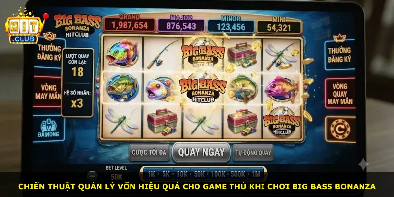 Chiến thuật quản lý vốn hiệu quả cho game thủ khi chơi Big Bass Bonanza