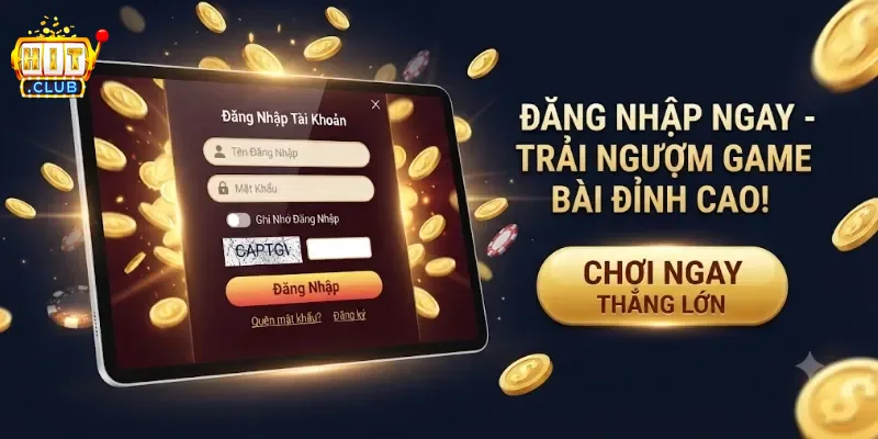 Đăng Nhập Hitclub Dễ Dàng, Bảo Mật Thông Tin Và Chơi Game Liền Tay