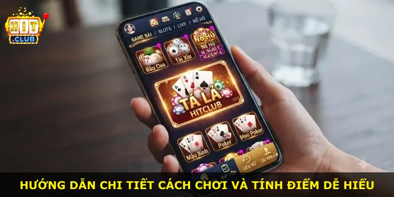 Hướng dẫn chi tiết cách chơi và tính điểm dễ hiểu