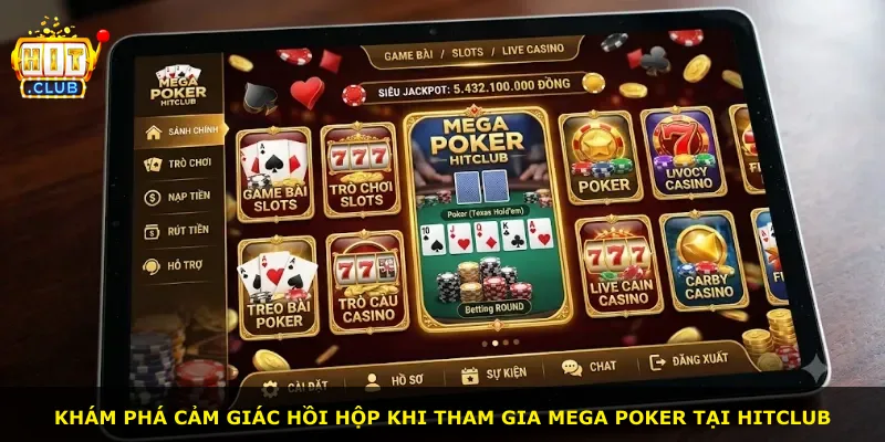 Khám phá cảm giác hồi hộp khi tham gia Mega Poker tại Hitclub