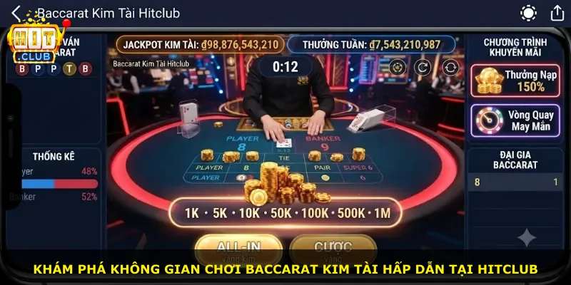 Khám phá không gian chơi Baccarat Kim Tài hấp dẫn tại Hitclub