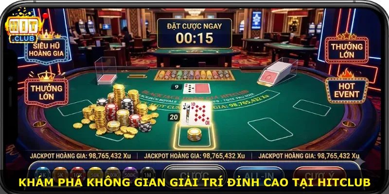 Khám phá không gian giải trí đỉnh cao tại Hitclub
