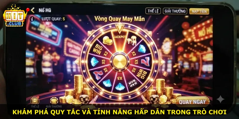 Khám phá quy tắc và tính năng hấp dẫn trong trò chơi
