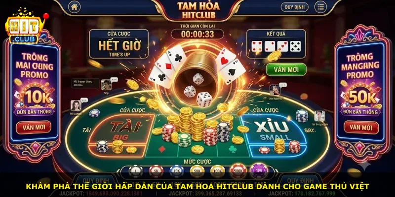 Khám phá thế giới hấp dẫn của Tam Hoa Hitclub dành cho game thủ Việt
