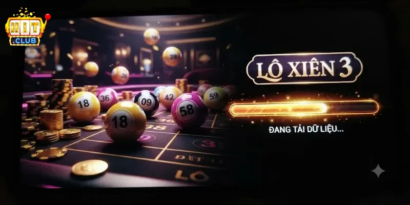 Lô Xiên 3 Hitclub Chơi Dễ Trúng Lớn, Nhận Thưởng Hấp Dẫn Mỗi Ngày