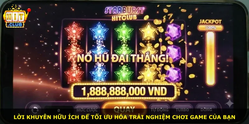 Lời khuyên hữu ích để tối ưu hóa trải nghiệm chơi game của bạn