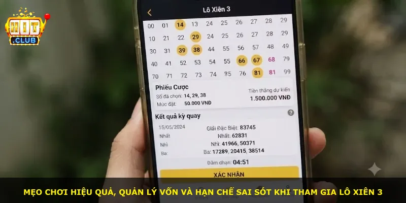Mẹo chơi hiệu quả, quản lý vốn và hạn chế sai sót khi tham gia lô xiên 3