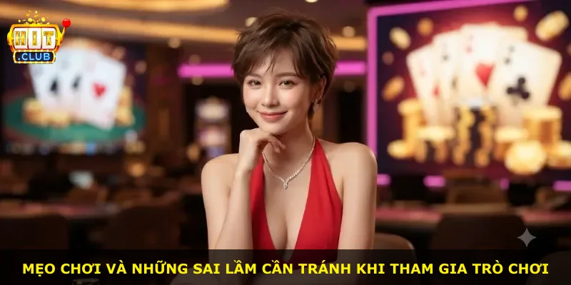 Mẹo chơi và những sai lầm cần tránh khi tham gia trò chơi