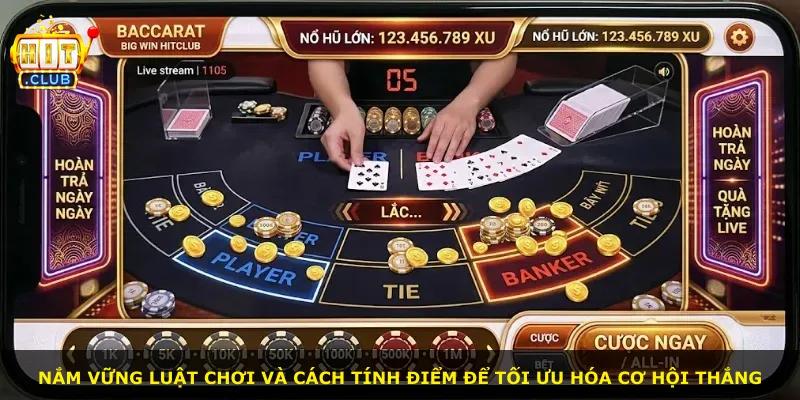 Nắm vững luật chơi và cách tính điểm để tối ưu hóa cơ hội thắng
