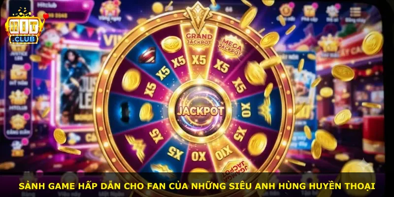 Sảnh game hấp dẫn cho fan của những siêu anh hùng huyền thoại
