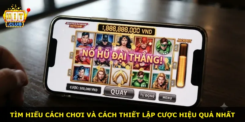 Tìm hiểu cách chơi và cách thiết lập cược hiệu quả nhất