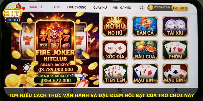 Tìm hiểu cách thức vận hành và đặc điểm nổi bật của trò chơi này