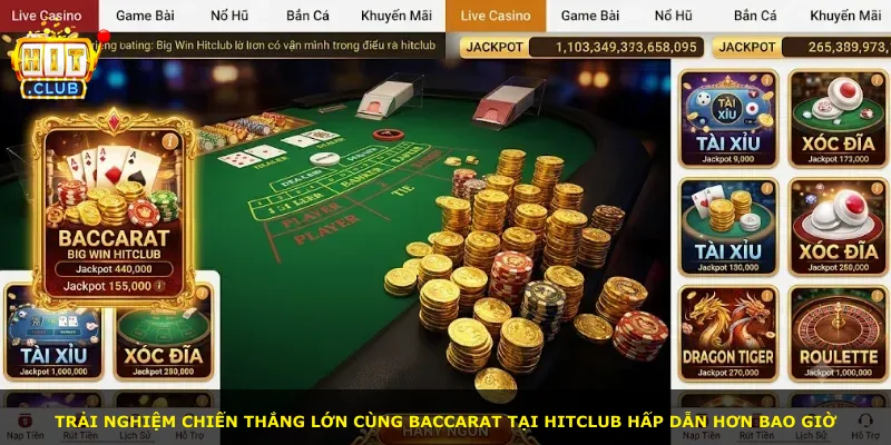 Trải nghiệm chiến thắng lớn cùng Baccarat tại Hitclub hấp dẫn hơn bao giờ